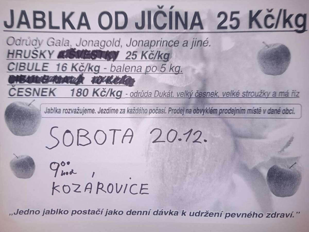 jablka od Jičína za 25 Kč/kg Gala a Jonagold   hrušky za 25 Kč/kg   cibule za 16 Kč/kg  česnek za 180 Kč/kg
