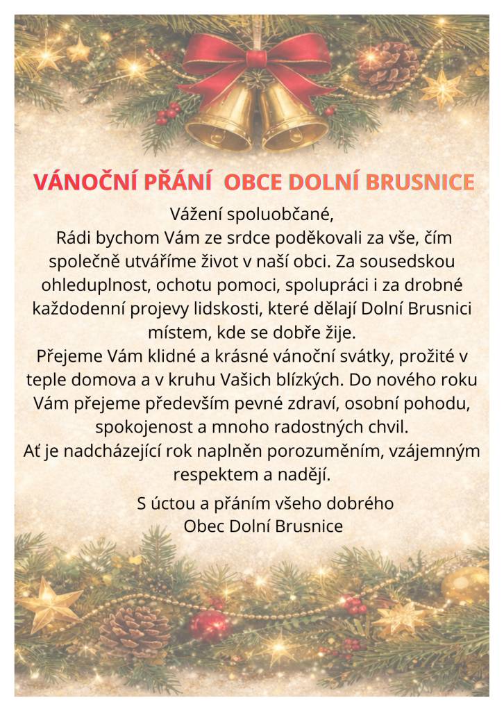 Vážení a milí občané,  děkujeme Vám za celý uplynulý rok plný spolupráce a podpory, která je pro naši obec tak cenná.  Vaše každodenní ochota a spolupráce dělají    z naší obce skutečný domov a posilují náš společný komunitní život.