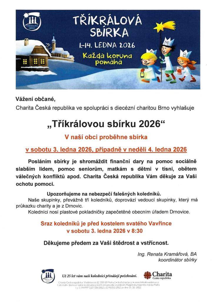 Vážení občané, obci Drnovice se uskuteční Tříkrálová sbírka v sobotu 3.ledna 2026, případně v neděli 4.ledna 2026.  Děkujeme předem za Vaší štědrost a vstřícnost.