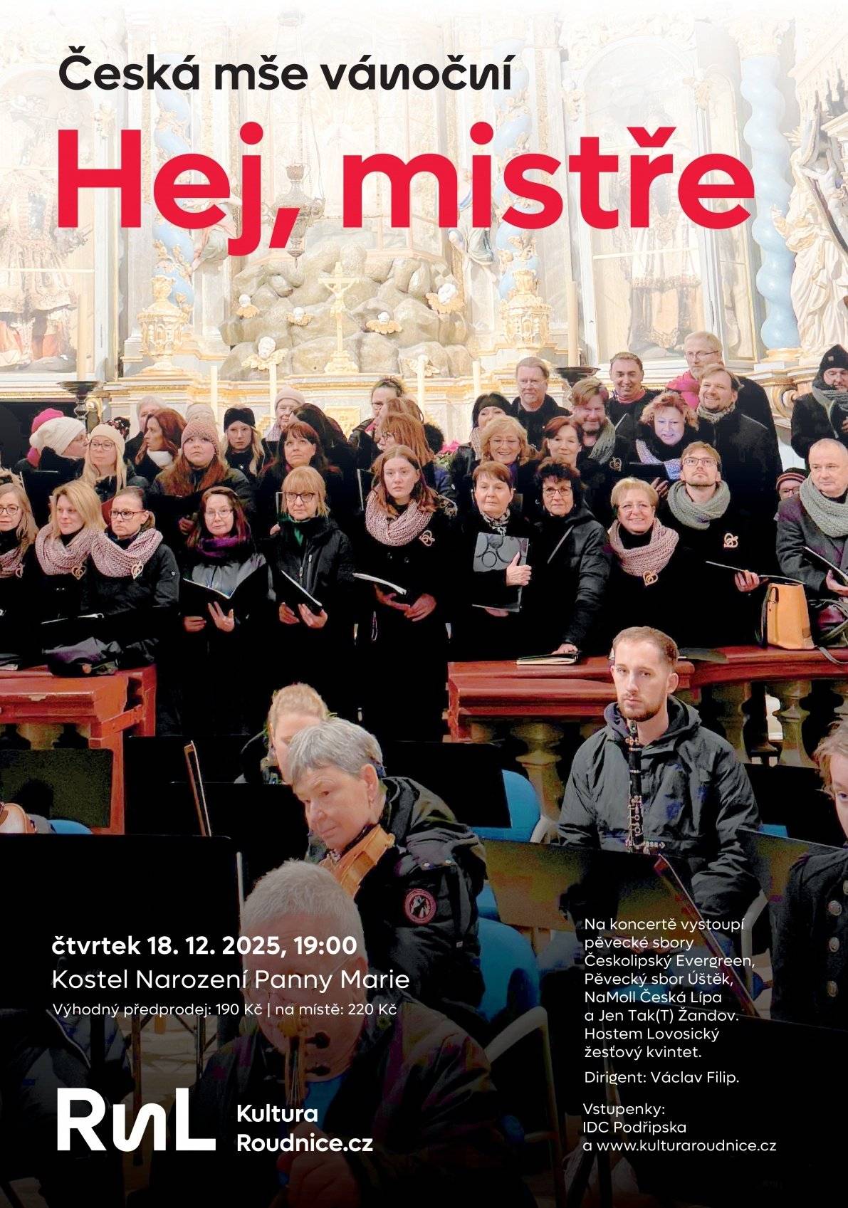 Přijďte prožít kouzelnou vánoční atmosféru při interpretaci nejznámější české vánoční mše. Na koncertě vystoupí pěvecké sbory Českolipský Evergreen, Pěvecký sbor Úštěk, NaMoll Česká Lípa a Jen Tak(T) Žandov. Hostem bude Lovosický žesťový kvintet. Dirigent: Václav Filip. 📅 Kdy: Čtvrtek 18. 12. 2025 v 19:00 ⛪ Kde: Kostel Narození Panny Marie 🎫 Vstupné: 190 Kč, na místě: 220 Kč (výhodný předprodej) Vstupenky na www.kulturaroudnice.cz.