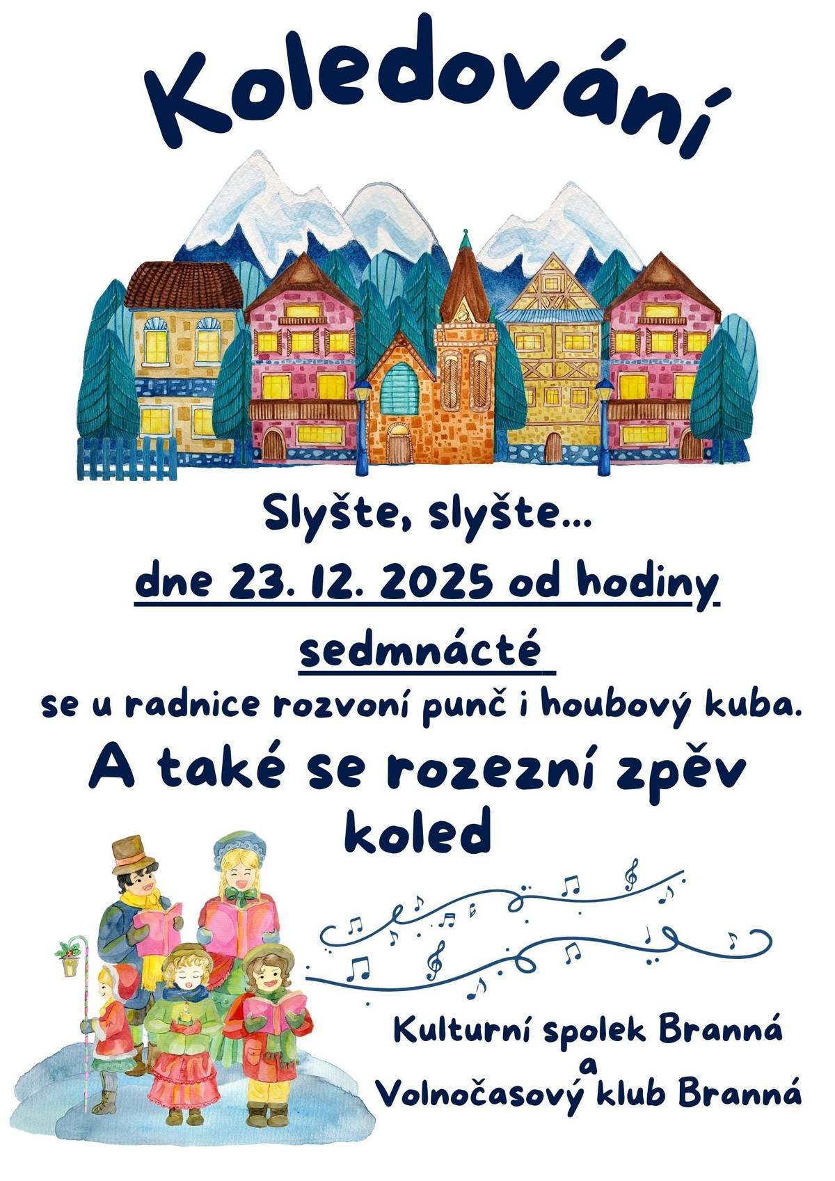 Slyšte, slyšte… 📅 23. 12. 2025 🕔 od 17:00 📍 u radnice v Branné Přijďte si užít pravou vánoční atmosféru. U radnice se rozvoní punč i houbový kuba a společně se rozezní zpěv koled. ✨ Těší se na vás Kulturní spolek Branná a Volnočasový klub Branná