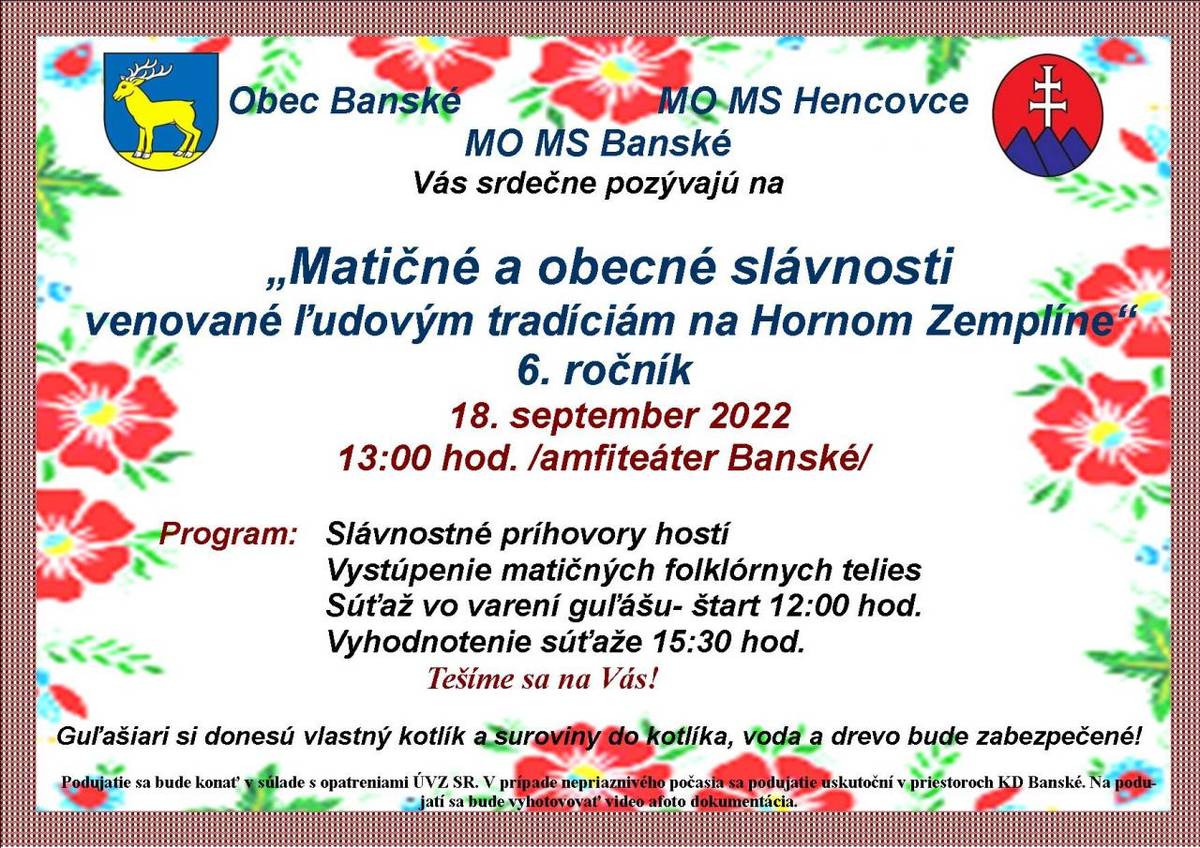 Obec Banské a MO MS Hencovce a MO MS Banské Vás srdečne pozývajú na "Matičné a obecné slávnosti venované ľudovým tradíciám na Hornom Zemplíne."