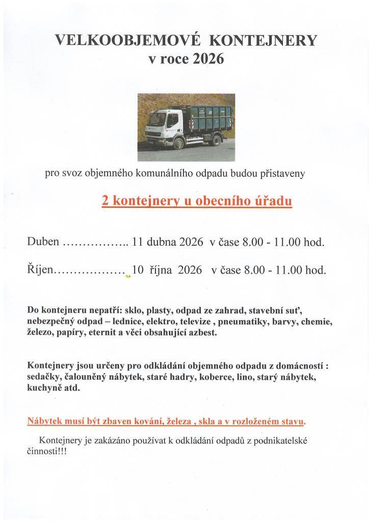 V roce 2026 budou u obecního úřadu přistaveny dva kontejnery pro svoz objemného komunálního odpadu. První svoz se uskuteční 11. dubna 2026 od 8:00 do 11:00 hodin a druhý 10. října 2026 ve stejném čase. Kontejnery jsou určeny pro odkládání objemného odpadu z domácností, jako jsou sedačky, starý nábyt