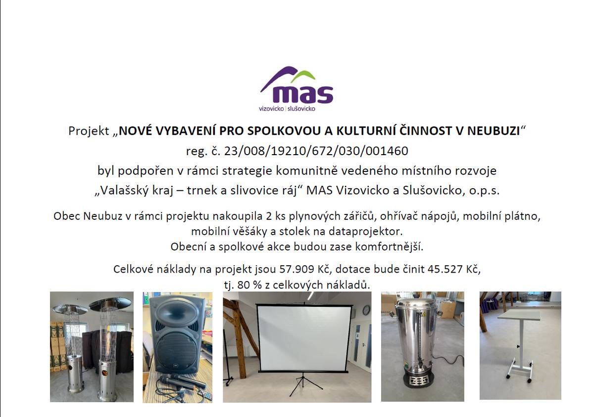 Projekt „NOVÉ VYBAVENÍ PRO SPOLKOVOU A KULTURNÍ ČINNOST V NEUBUZI“ byl podpořen v rámci strategie komunitně vedeného místního rozvoje „Valašský kraj – trnek a slivovice ráj“ MAS Vizovicko a Slušovicko, o.p.s.