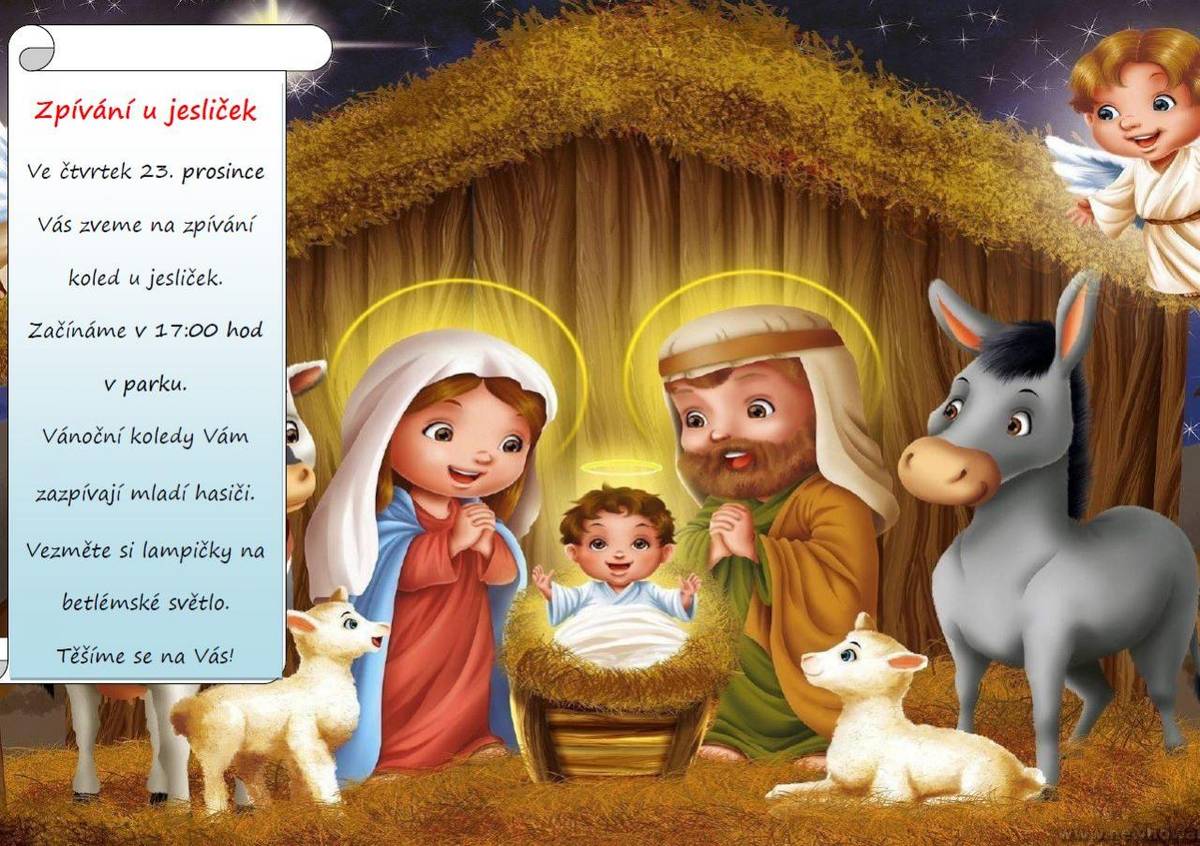 Zpívání u jesliček s mladými hasiči se koná ve čtvrtek 23.prosince v 17 hodin v parku u stromečku. Vezměte si s sebou lampičky, bude se rozdávat Betlémské světlo.