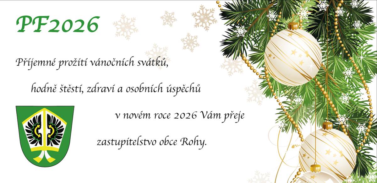 Příjemné prožití vánočních svátků, hodně štěstí, zdraví a osobních úspěchů v novém roce 2026 Vám přeje zastupitelstvo obce Rohy.