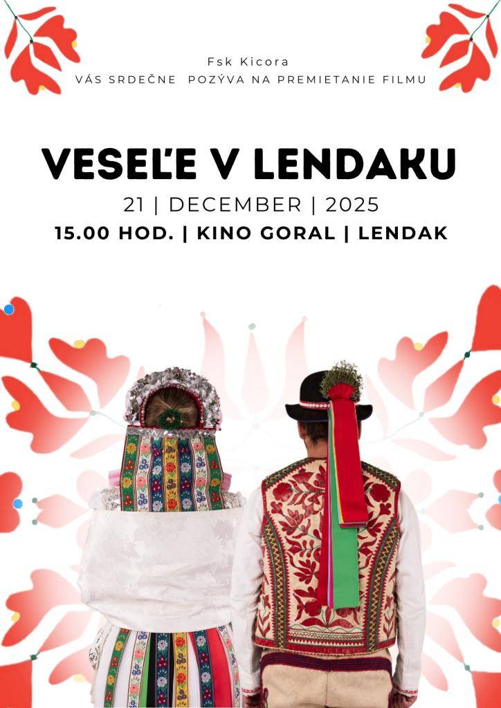 Fsk Kicora Vás pozýva na premietanie filmu Veseľe v Lendaku v nedeľu 21.12.2025 o 15.00 hod. do Kina Goral. V rámci premietania si budete môcť kúpiť aj USB s filmom - Veseľe v Lendaku. Cena 20€. Tešíme sa na vašu účasť.