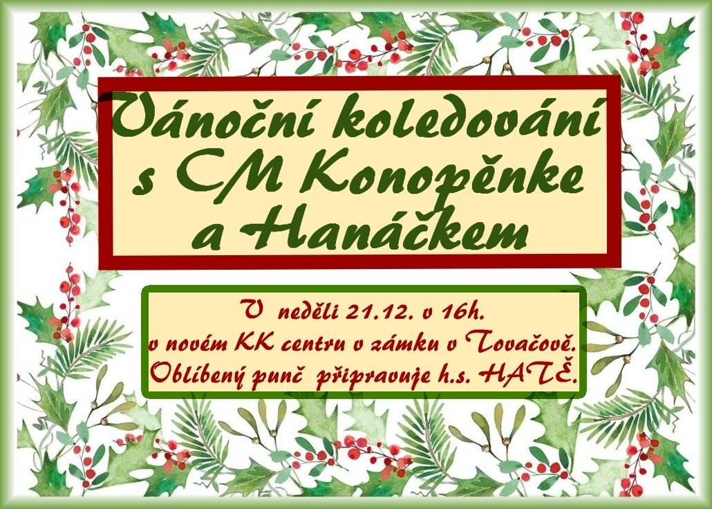 Hanáček Tovačov vás zve v neděli 21.12. v 16h na Vánoční koledování, které se koná v KK centru v zámku v Tovačově.