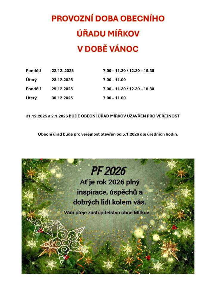 Obecní úřad Mířkov informuje o úředních hodinách v období kolem Vánoc. V pondělí 22. a 29. prosince 2025 bude úřad otevřen od 7.00 do 11.30 a od 12.30 do 16.30. V úterý 23. a 30. prosince 2025 pak od 7.00 do 11.00. Dne 31. prosince 2025 a 2. ledna 2026 bude úřad uzavřen pro veřejnost.