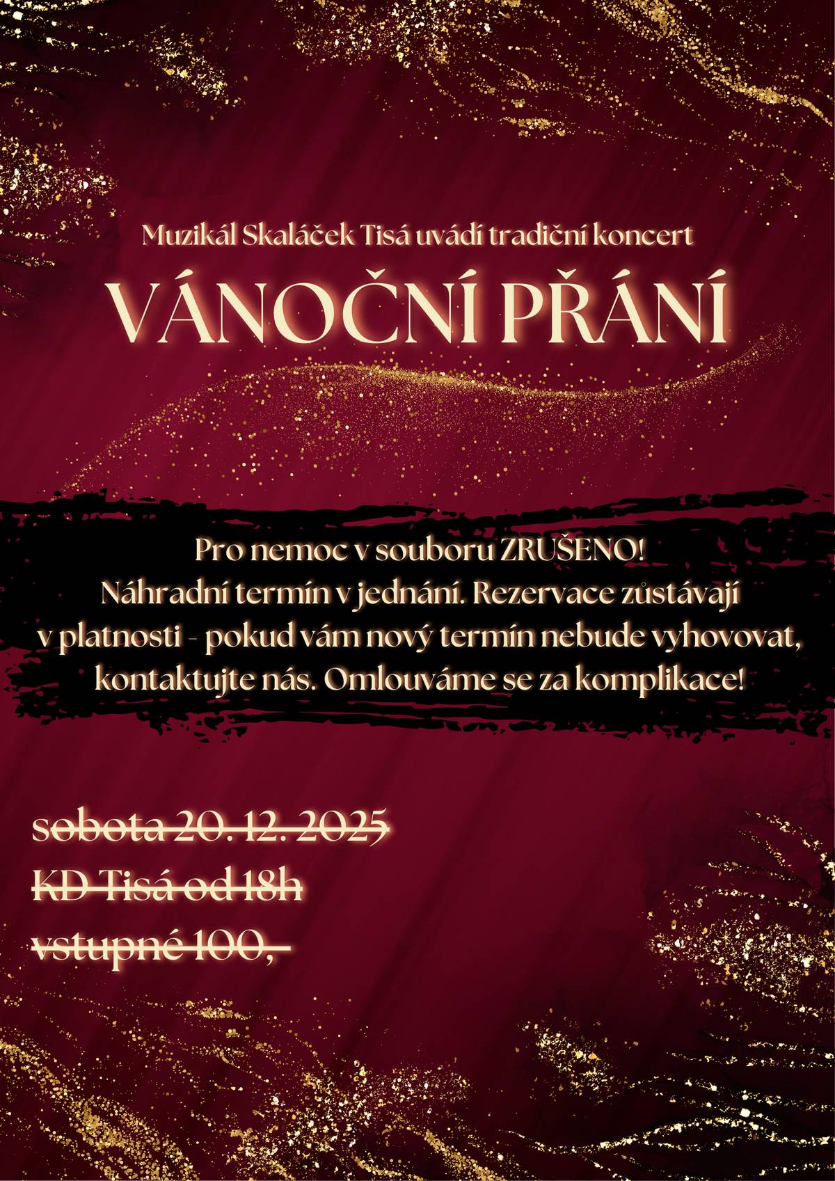 Rezervace zůstávají v platnosti - pokud vám nový termín nebude vyhovovat, kontaktujte nás - muzikaltisa@seznam.cz nebo 601 517 333 (O. Bláha).