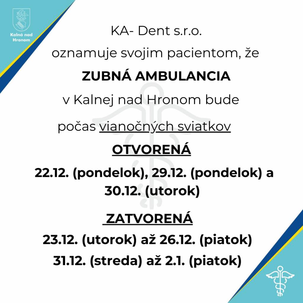 KA-Dent s.r.o. oznamuje svojim pacientom, že zubná ambulancia v Kalnej nad Hronom bude počas vianočných sviatkov: