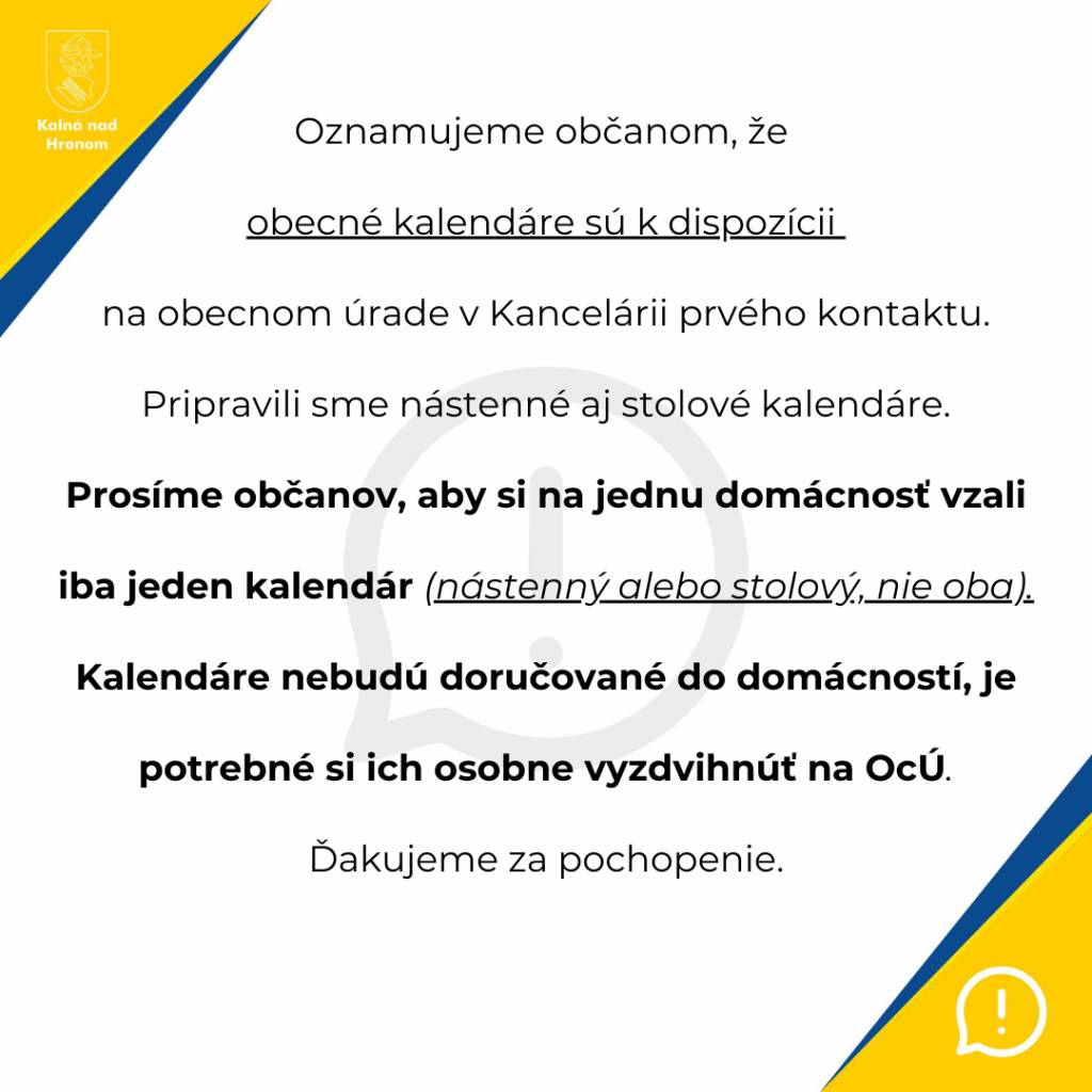Oznamujeme občanom, že obecné kalendáre sú k dispozícii na OcÚ v Kancelárii prvého kontaktu.