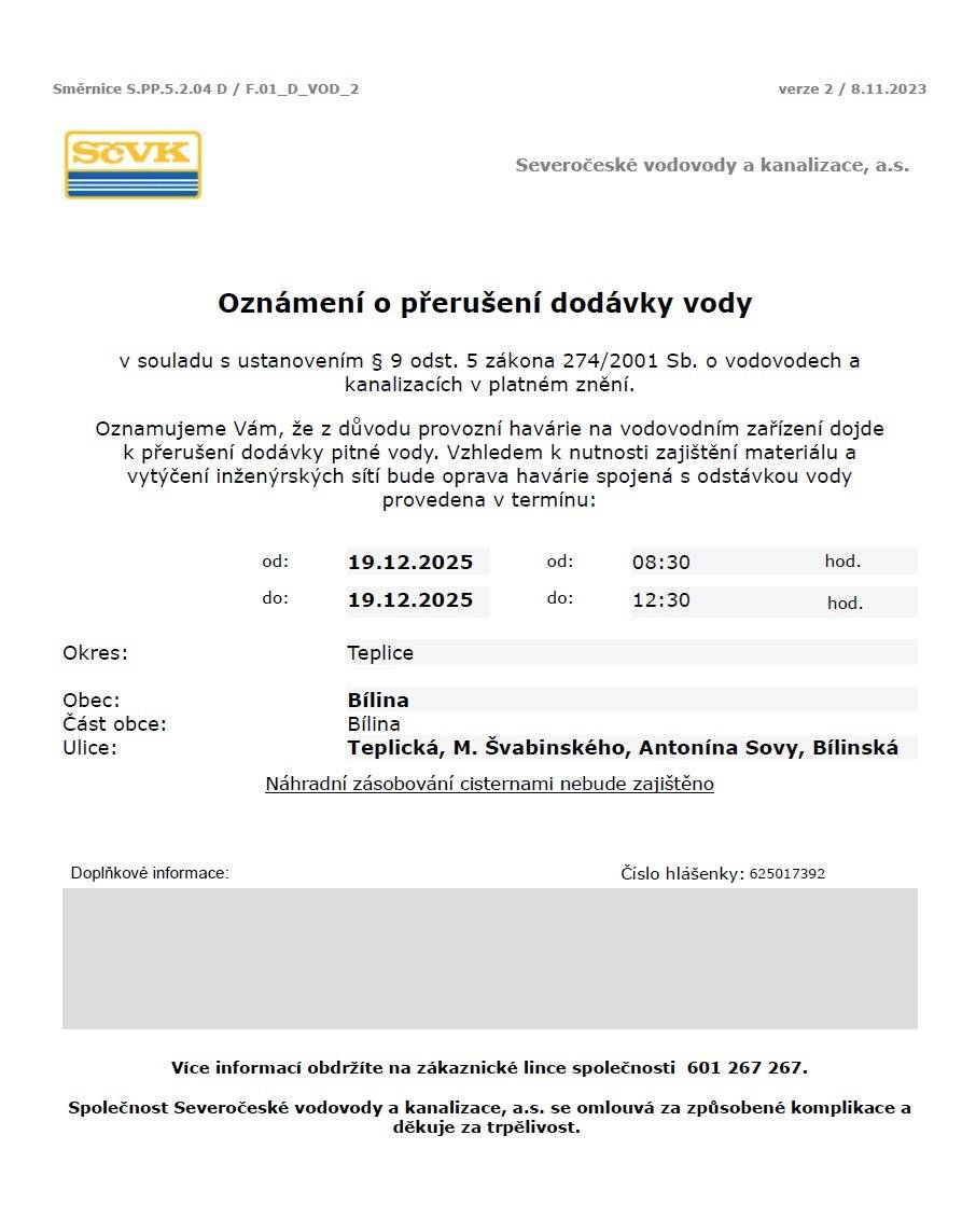 Vážení občané,  upozorňujeme, že v pátek 19. prosince může dojít cca od 8:30 do 12:30 hodin k přerušení dodávky vody v ulicích:  - A. Sovy, M. Švabinského,  Bílinská 835 a Teplická 596-601, 834, 891- Důvodem je provozní havárie na vodovodním zařízení.