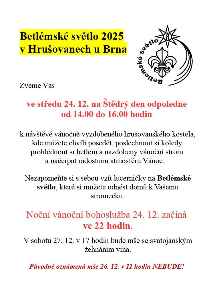 Zveme vás ve středu 24. 12. na Štědrý den odpoledne od 14.00 do 16.00 hodin k návštěvě vánočně vyzdobeného hrušovanského kostela, kde můžete chvíli posedět, poslechnout si koledy, prohlédnout si betlém a nazdobený vánoční strom a načerpat radostnou atmosféru Vánoc.  Nezapomeňte si s sebou vzít lucerničky na Betlémské světlo, které si můžete odnést domů k Vašemu stromečku.  Noční vánoční bohoslužba 24. 12. začíná ve 22 hodin. V sobotu 27. 12. v 17 hodin bude mše se svatojanským žehnáním vína.  Původně oznámená mše 26. 12. v 11 hodin NEBUDE!