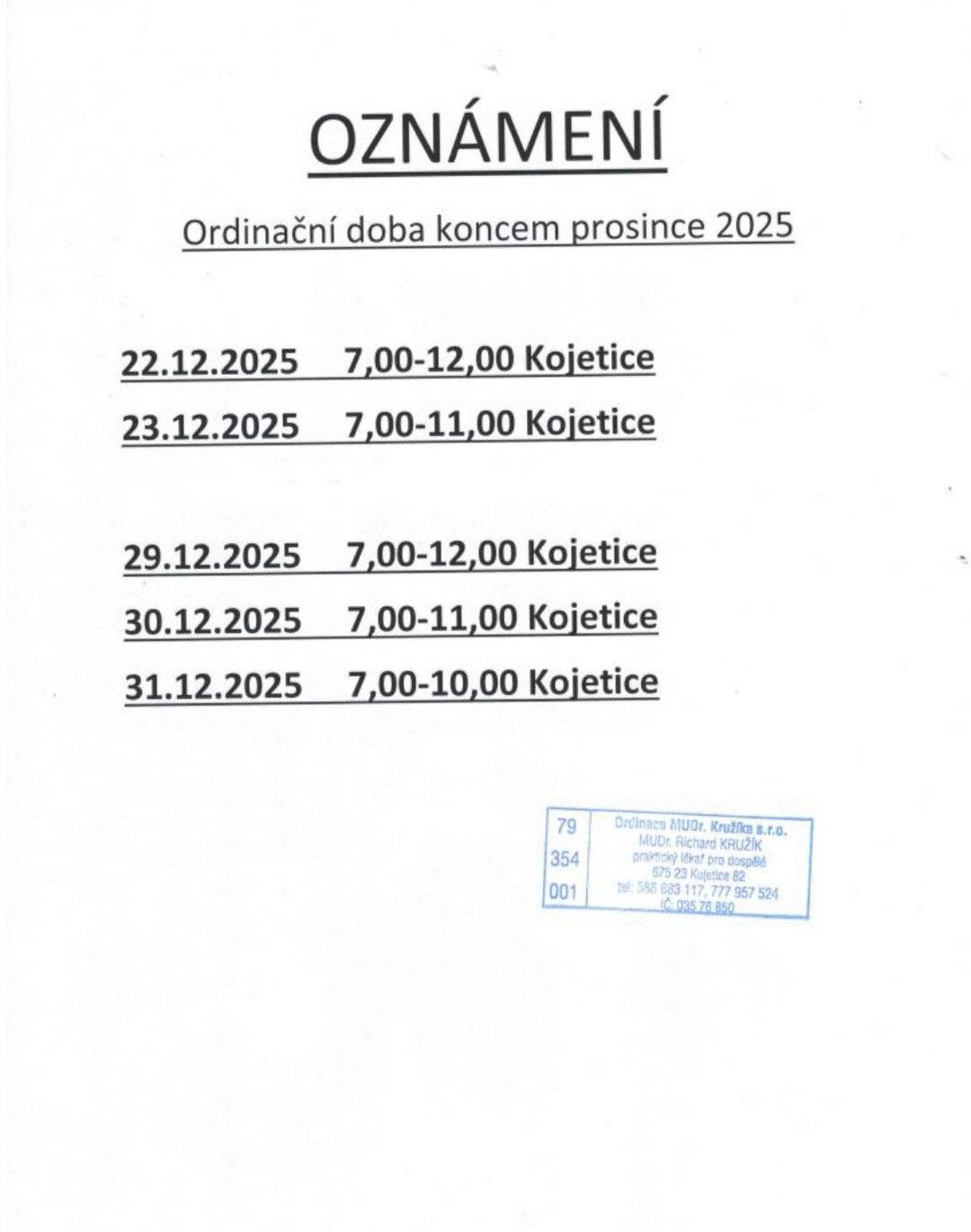 Vážení spoluobčané,   v příloze zasíláme ordinační dobu mezi svátky MUDr. Richarda Kružíka v Kojeticích.   S přáním příjemnych vánočních svátků   Obec Mikulovice