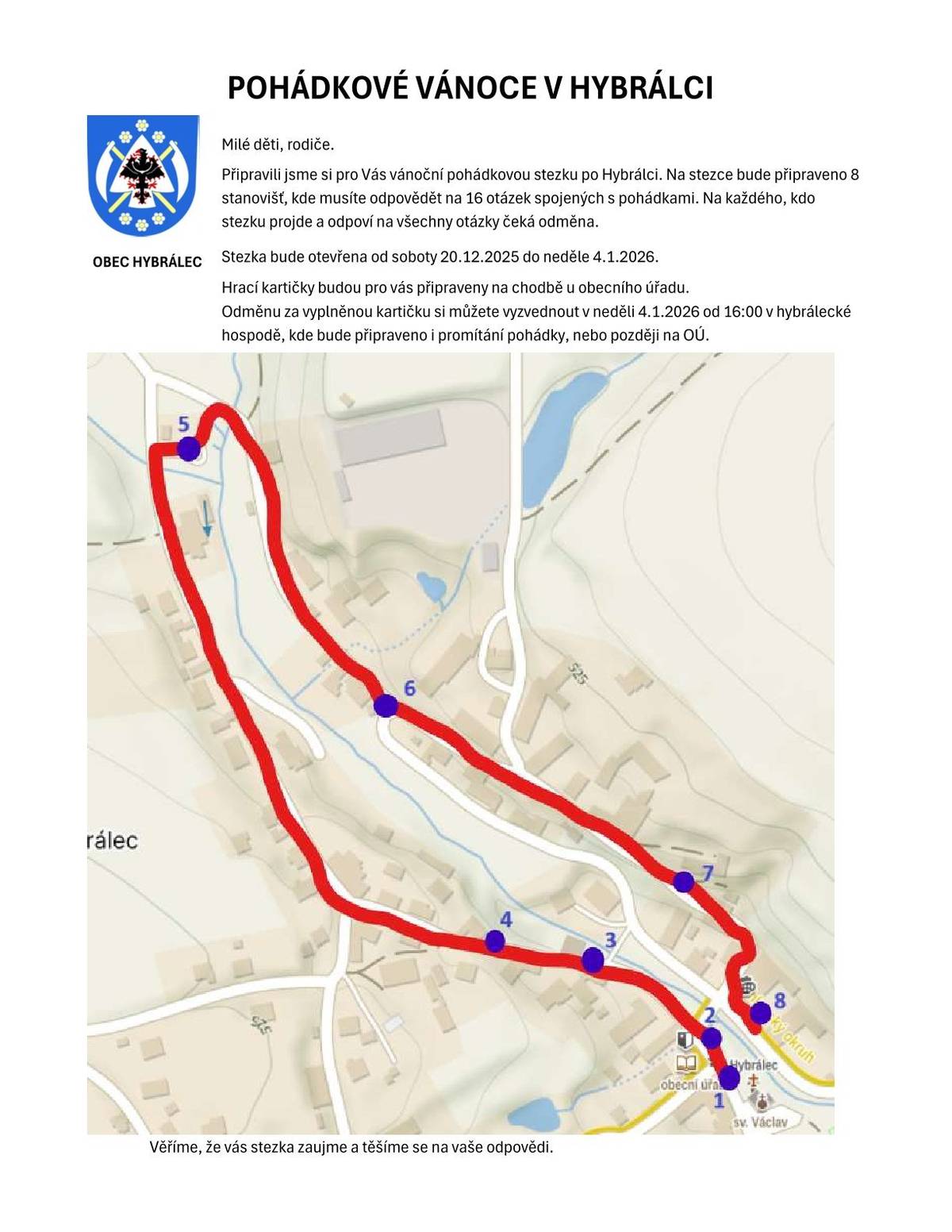 Dobrý den. Připravili jsme si pro Vás vánoční pohádkovou stezku. Veškeré informace najdete v přiloženém letáku. Přejeme hodně úspěchů při řešení jednotlivých úkolů.
