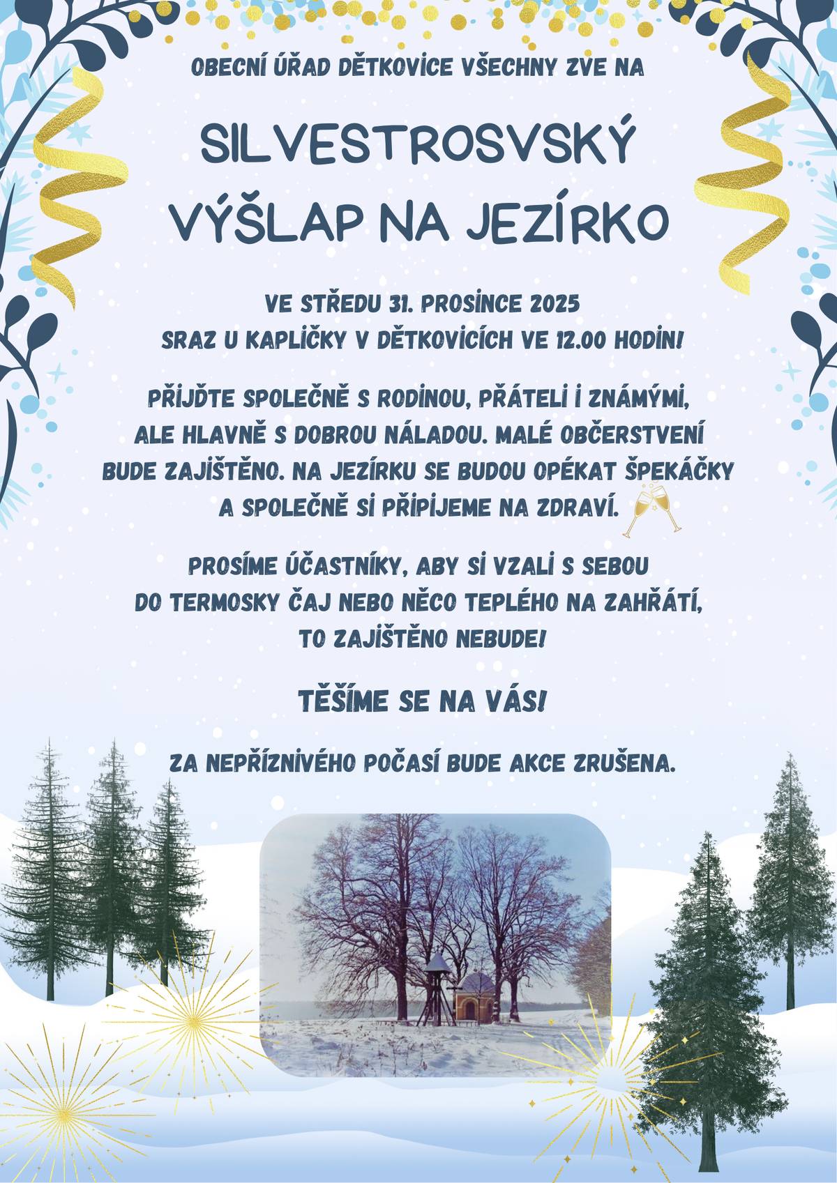 Obecní úřad Dětkovice všechny zve na SILVESTROVSKÝ VÝŠLAP NA JEZÍRKO ve středu 31. prosince 2025. Sraz je u kapličky v Dětkovicích ve 12.00 hod. TĚŠÍME SE NA VÁS!