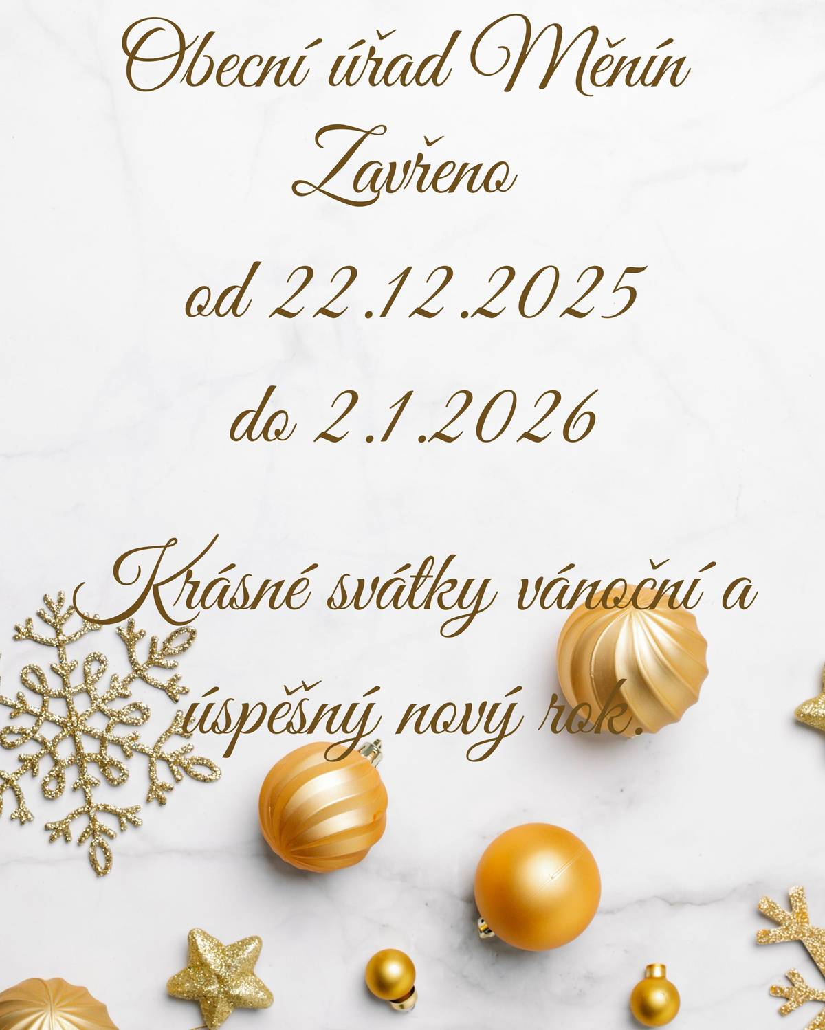 Obecní úřad bude od 22.12.2025 do 2.1.2026 uzavřen. Přejeme vám krásné svátky vánoční a úspěšný nový rok.