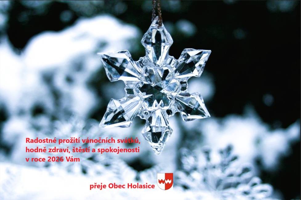 Radostné prožití vánočních svátků, hodně zdraví, štěstí a spokojenosti v roce 2026 Vám přeje Obec Holasice