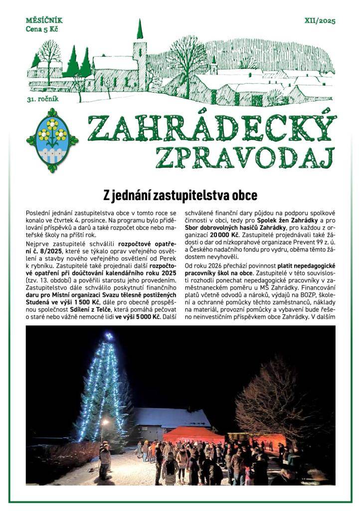 Poslední zpravodaj roku 2025 přináší informace z jednání zastupitelstva, kde se schvaloval například rozpočet. Nechybí ohlédnutí za vánočními akcemi v Zahrádkách i zprávy ze školky. Zveme na ples i silvestrovský výšlap a mnoho dalšího.