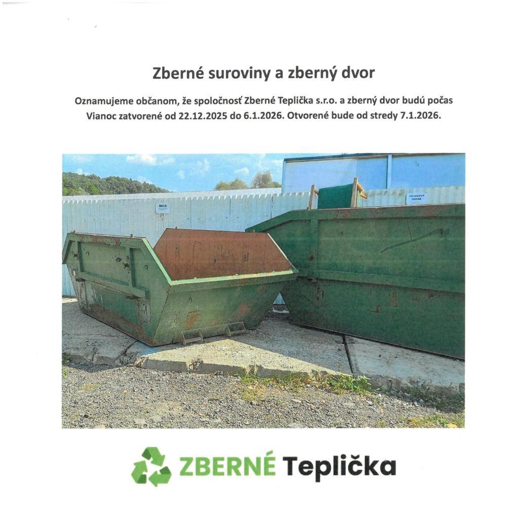 Obecný úrad oznamuje občanom, že spoločnosť Zberné Teplička s.r.o. a zberný dvor budú počas Vianoc zatvorené od 22.12.2025 do 6.1.2026. Otvorené bude od stredy 7.1.2026.