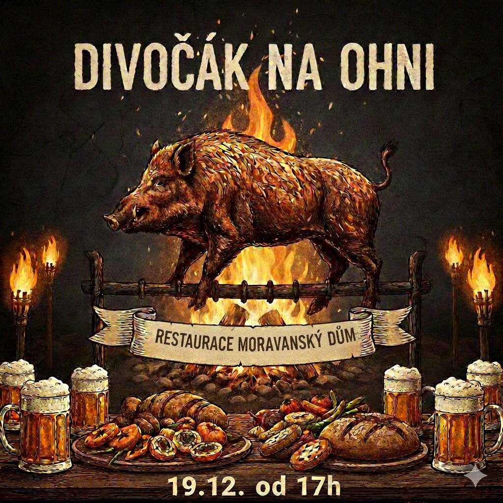 Provozovatel Restaurace Moravanský dům Vás zve 19. 12. 2025 od 17,00 hod. na divočáka na ohni.