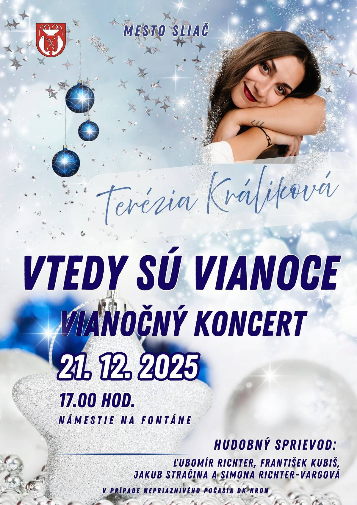 Mestské kultúrne stredisko Sliač Vás srdečne pozýva 21. decembra 2025 o 17.00 hod. na námestie pri fontáne v Sliači na VIANOČNÝ KONCERT VTEDY SÚ VIANOCE Speváčka: 🎤 Tereza Králiková Hudobný sprievod: 🎶 Ľubomír Richter 🎶 František Kubiš 🎶 Jakub Stračina 🎶 Simona Richter-Vargová Zastavme sa. Nadýchnime sa. Sú Vianoce