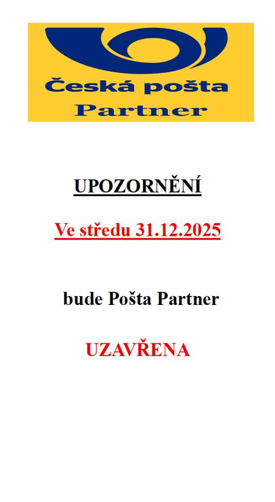 Informujeme občany, že ve středu 31. prosince 2025 bude Pošta Partner uzavřena. Omlouváme se za způsobené nepříjemnosti a děkujeme za pochopení.