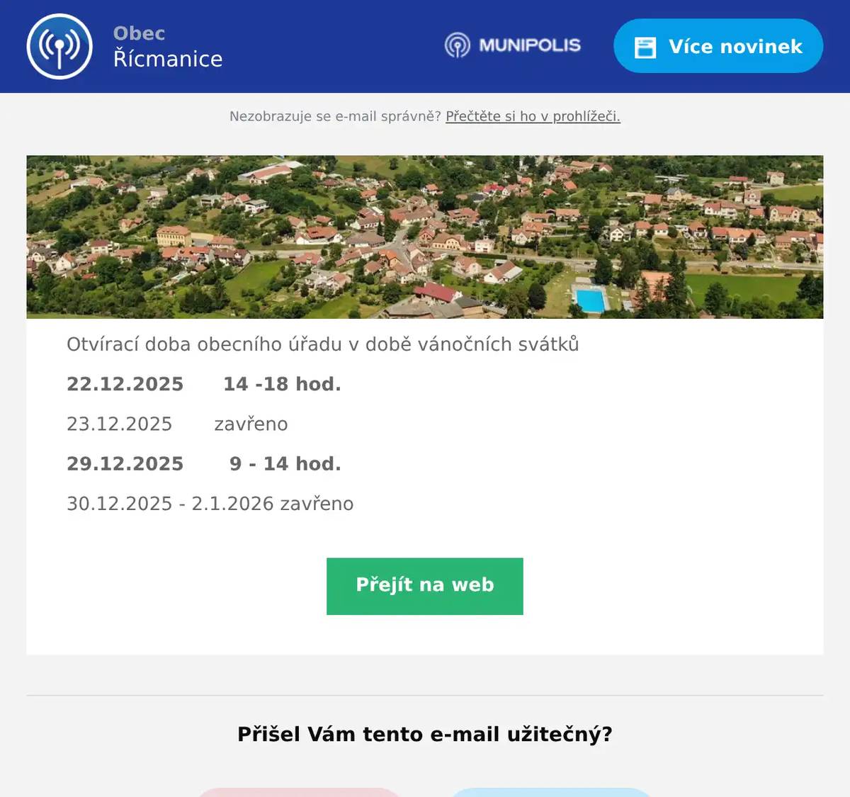 Otvírací doba obecního úřadu v době vánočních svátků 22.12.2025      14 -18 hod. 23.12.2025       zavřeno 29.12.2025       9 - 14 hod. 30.12.2025 - 2.1.2026 zavřeno