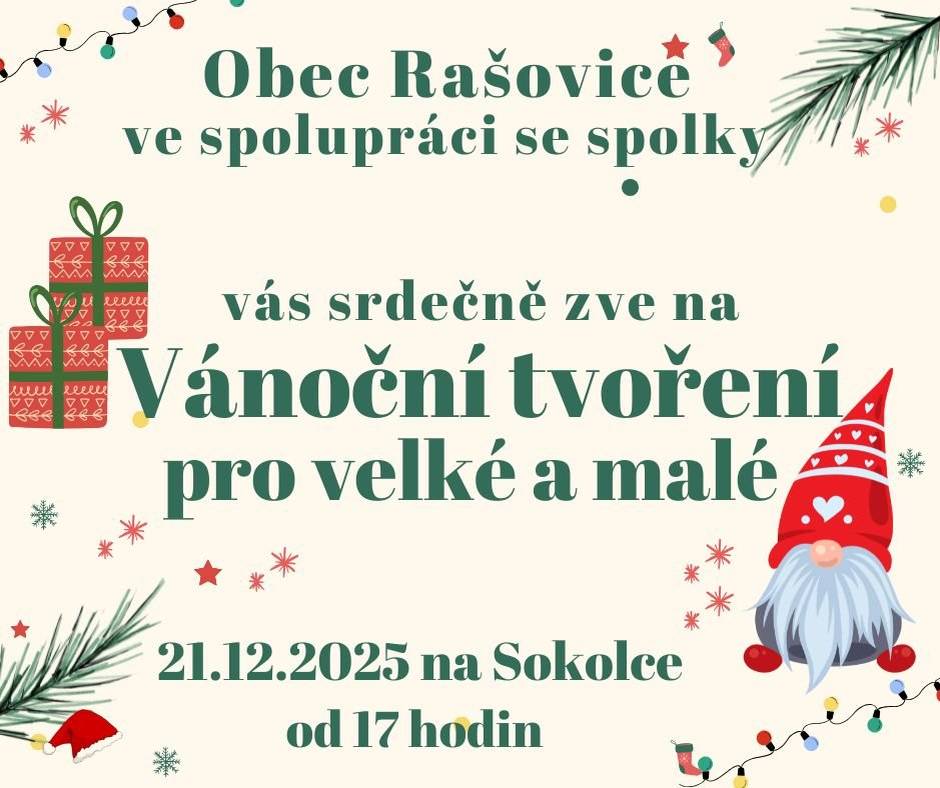 Vážení občané,  rádi bychom vám připomněli, že v úterý 23. 12. 2025 bude od 18.00 do 19.00 hodin otevřen kostel. Budete mít možnost odnést si do svých domovů Betlémské světlo, prohlédnout si rašovický betlém a poslechnout si vánoční zpěvy. Dále vás srdečně zveme na Předvánoční tvoření, které se uskuteční v neděli 21. 12. 2025 od 17.00 hodin, a na Předsilvestrovské deskohraní pro všechny generace, které proběhne 29. 12. 2025 od 17.00 hodin. Těšíme se na vaši účast. 🎄
