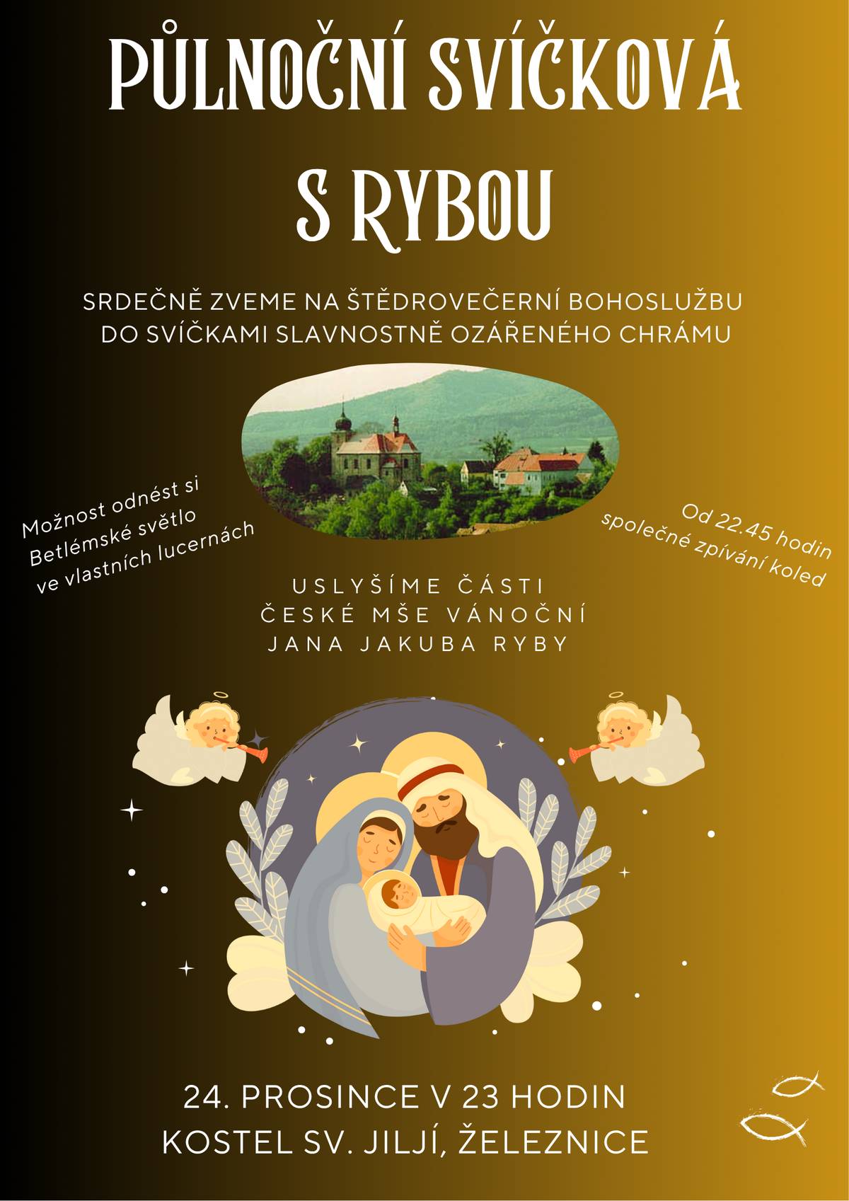 Srdečně vás zveme ve středu 24. prosince na štědrovečerní bohoslužbu – na „Půlnoční svíčkovou s Rybou“ do svíčkami slavnostně ozářeného kostela sv. Jiljí v Železnici. Začátek je ve 23 hodin. Uslyšíte části České mše vánoční Jana Jakuba Ryby.  Od 22:45 hodin jí předchází společné zpívání koled. Také máte možnost odnést si domů Betlémské světlo ve vlastních lucernách. Rozpis vánočních bohoslužeb naleznete v příloze.