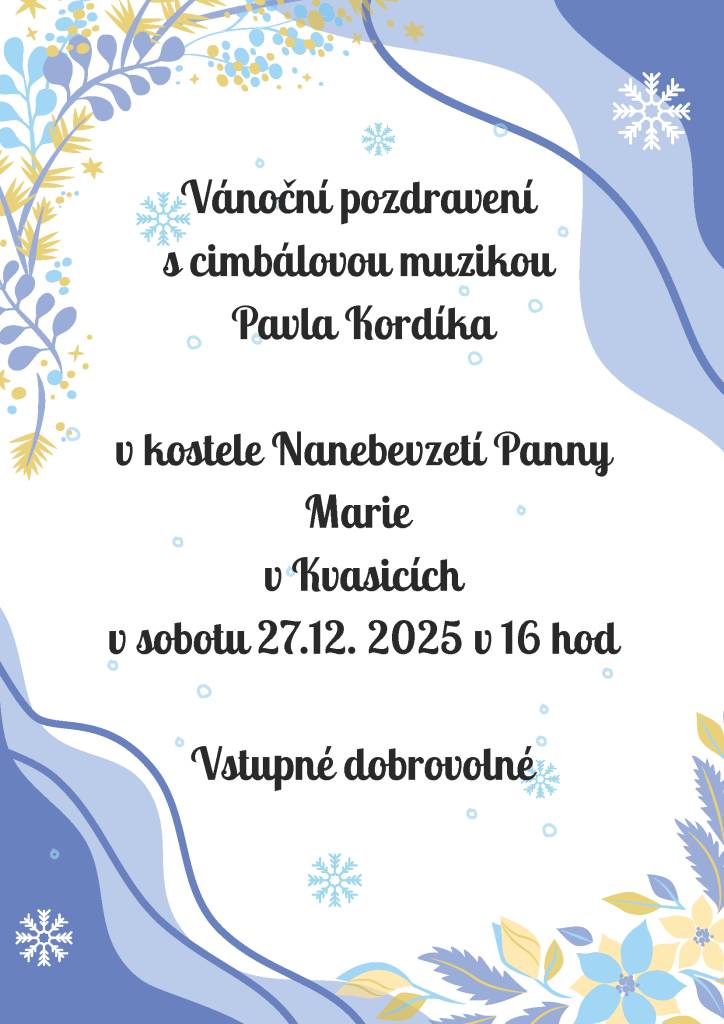 Vánoční pozdravení s cimbálovou muzikou Pavla Kordíka v kostele Nanebevzetí Panny Marie v Kvasicích v sobotu 27. prosince 2025 v 16:00 hodin.