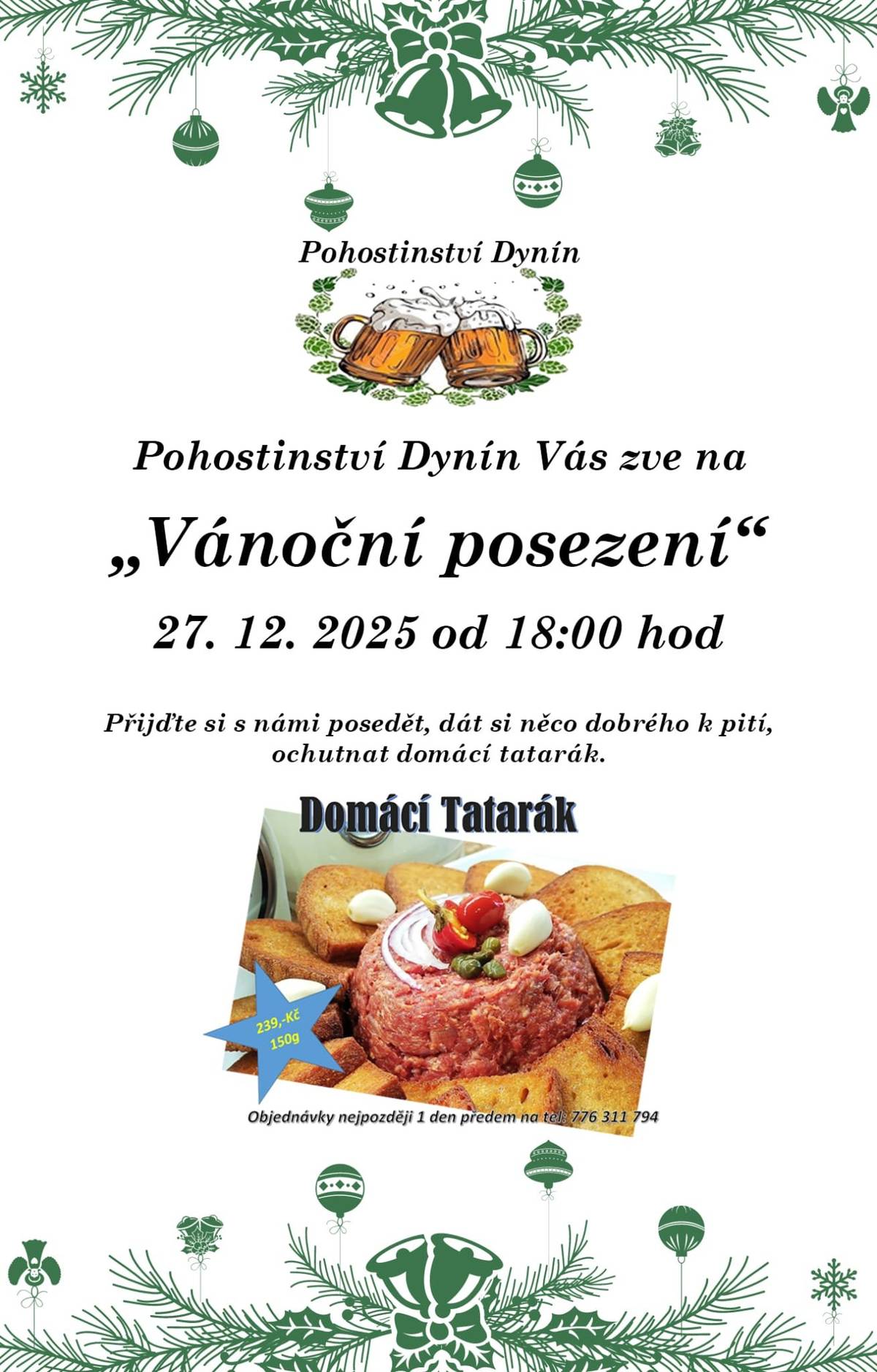 Pohostinství Dynín vás zve na Vánoční posezení v hospodě s tatarákem. Sobota 27. 12. 2025 od 18:00 hodin. Přijďte si posedět, dát něco dobrého k pití a ochutnat domácí tatarák.