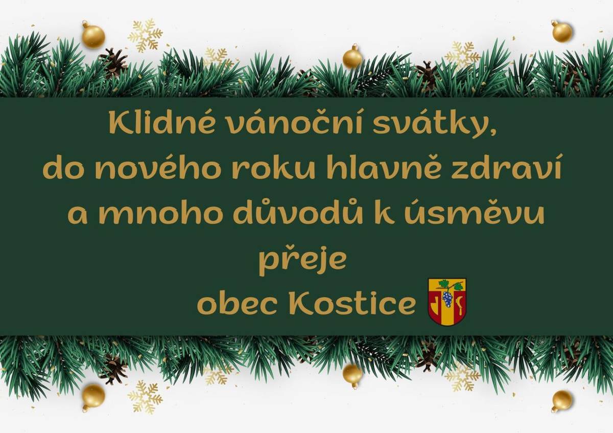 Klidné svátky, pevné zdravíčko a mnoho důvodů k úsměvu přeje obec Kostice.