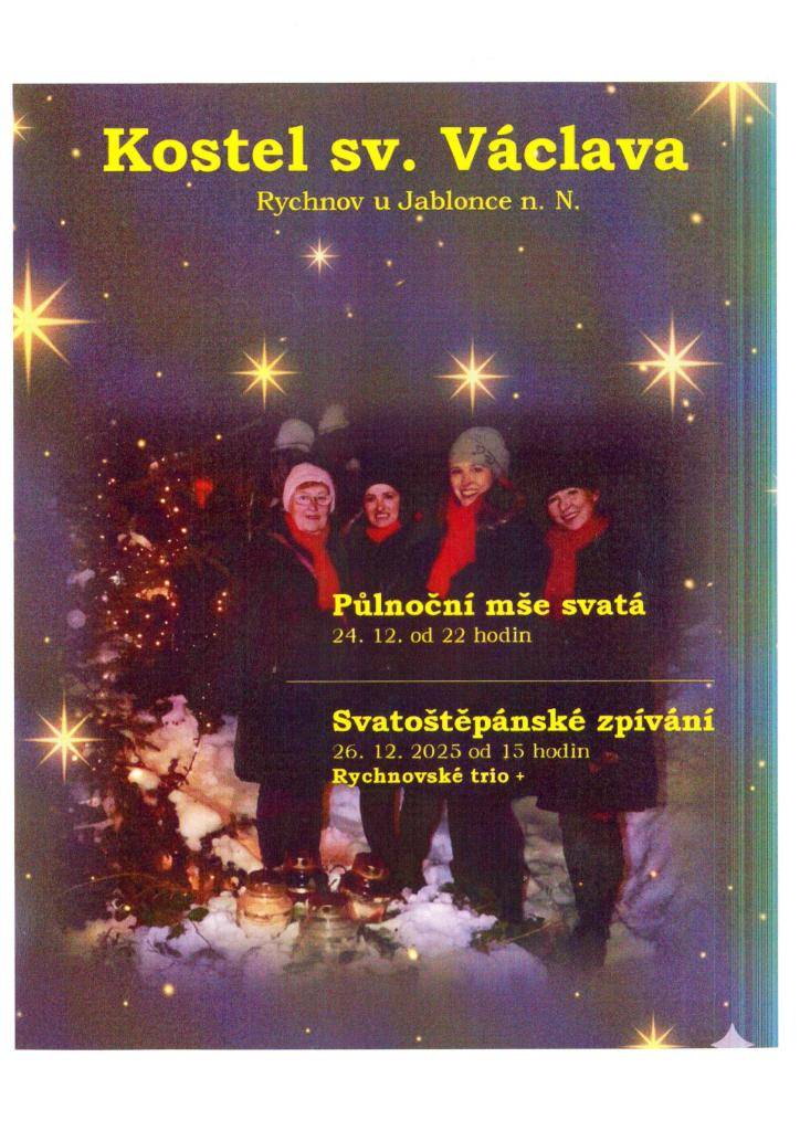 Půlnoční mše svatá:  24. 12. 2025 od 22 hodin    Svatoštěpánské zpívání:  26.12. 2025 od 15 hodin  Rychnovské trio