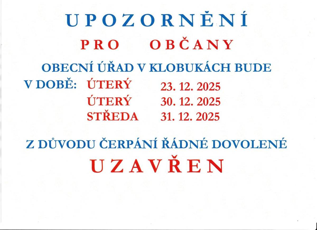 Obecní úřad v Klobukách bude uzavřen v období: úterý 23. prosince, úterý 30. prosince a ve středu 31. prosince 2025. Důvodem uzavření je čerpání řádné dovolené zaměstnanců úřadu.