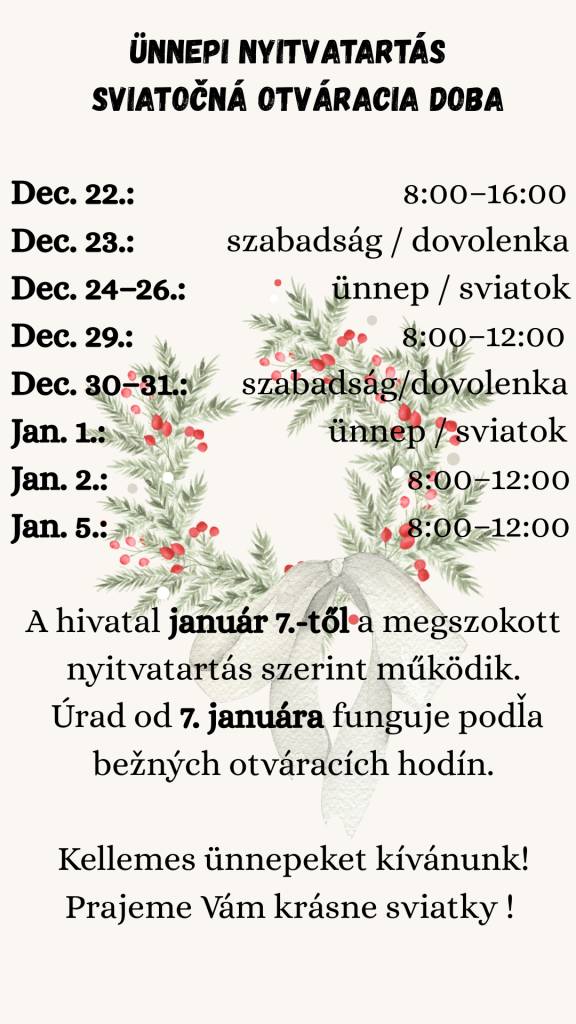 Ünnepi nyitvatartás - Sviatočná otváracia doba    Kellemes ünnepeket kívánunk!  Prajeme Vám krásne sviatky !
