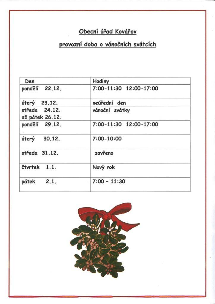 Pracovní doba úřadu je uvedena v přiloženém letáčku. Radostné Vánoce plné klidu a pohody v roce 2026 mnoho zdraví štěstí Vám všem ze srdce přejí zastupitelé, zaměstnanci  a starostka obce.