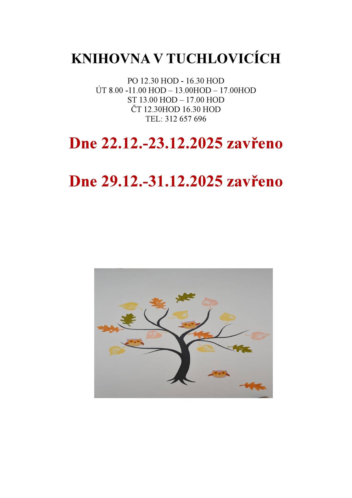 Dne 22.12.-23.12.2025 zavřeno Dne 29.12.-31.12.2025 zavřeno