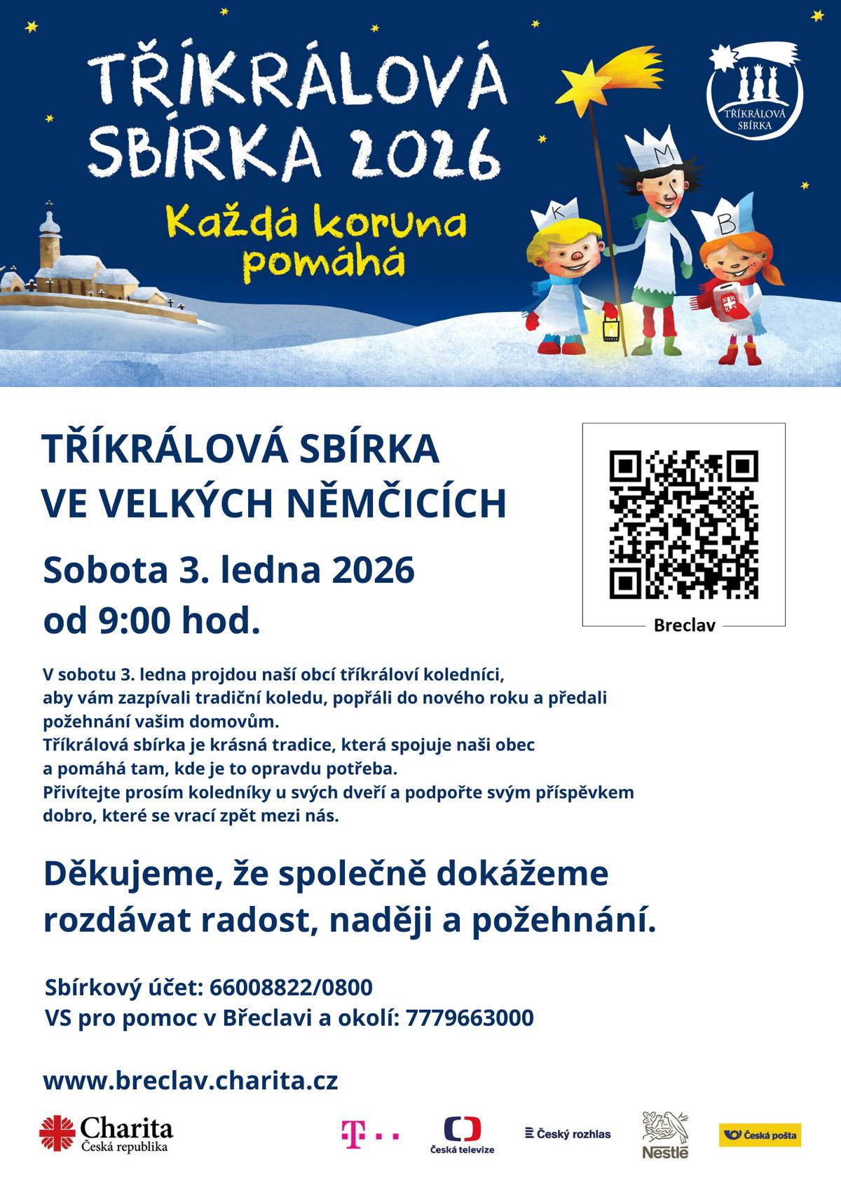 Charita České republiky ve spolupráci s úřadem městyse a farním úřadem pořádá v sobotu 3. ledna 2026 od 9,00 hodin ve Velkých Němčicích tradiční Tříkrálovou sbírku. Výtěžek sbírky bude věnován na pomoc všem sociálně slabým lidem. Od počátku jejího vzniku zůstává její záměr stejný – získat finanční prostředky na pomoc lidem v nouzi.
