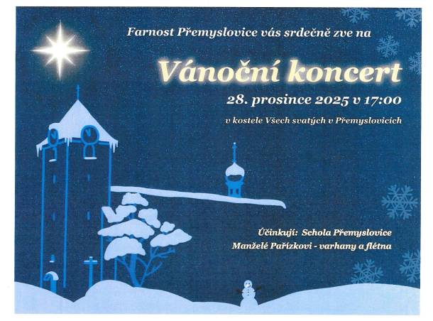 Farnost Přemyslovice Vás srdečně zve na „Vánoční koncert“ v kostele Všech svatých v Přemyslovicích a to v neděli 28.12.2025 v 17,00 hod. Účinkují: Schola Přemyslovice a manželé Pořízkovi na varhany a flétnu.