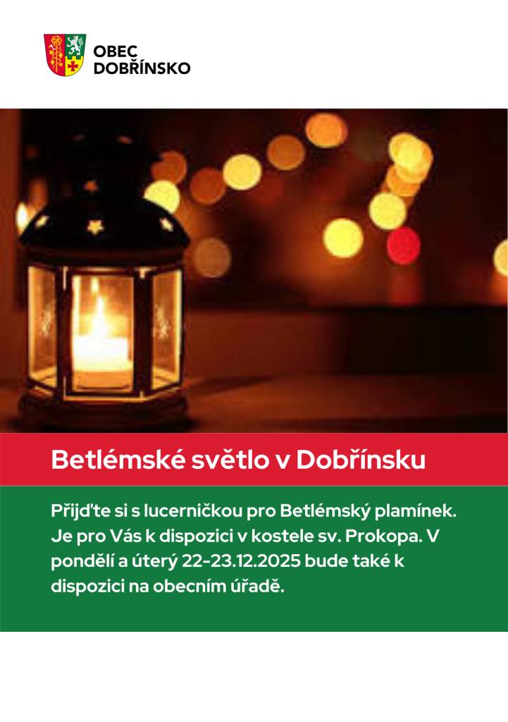Betlémské světlo si můžete vyzvednout v Dobřínsku v kostele sv. Prokopa od neděle 21.12.2025. Dále bude plamínek k dispozici také na obecním úřadě v pondělí a úterý 22. a 23. prosince 2025.