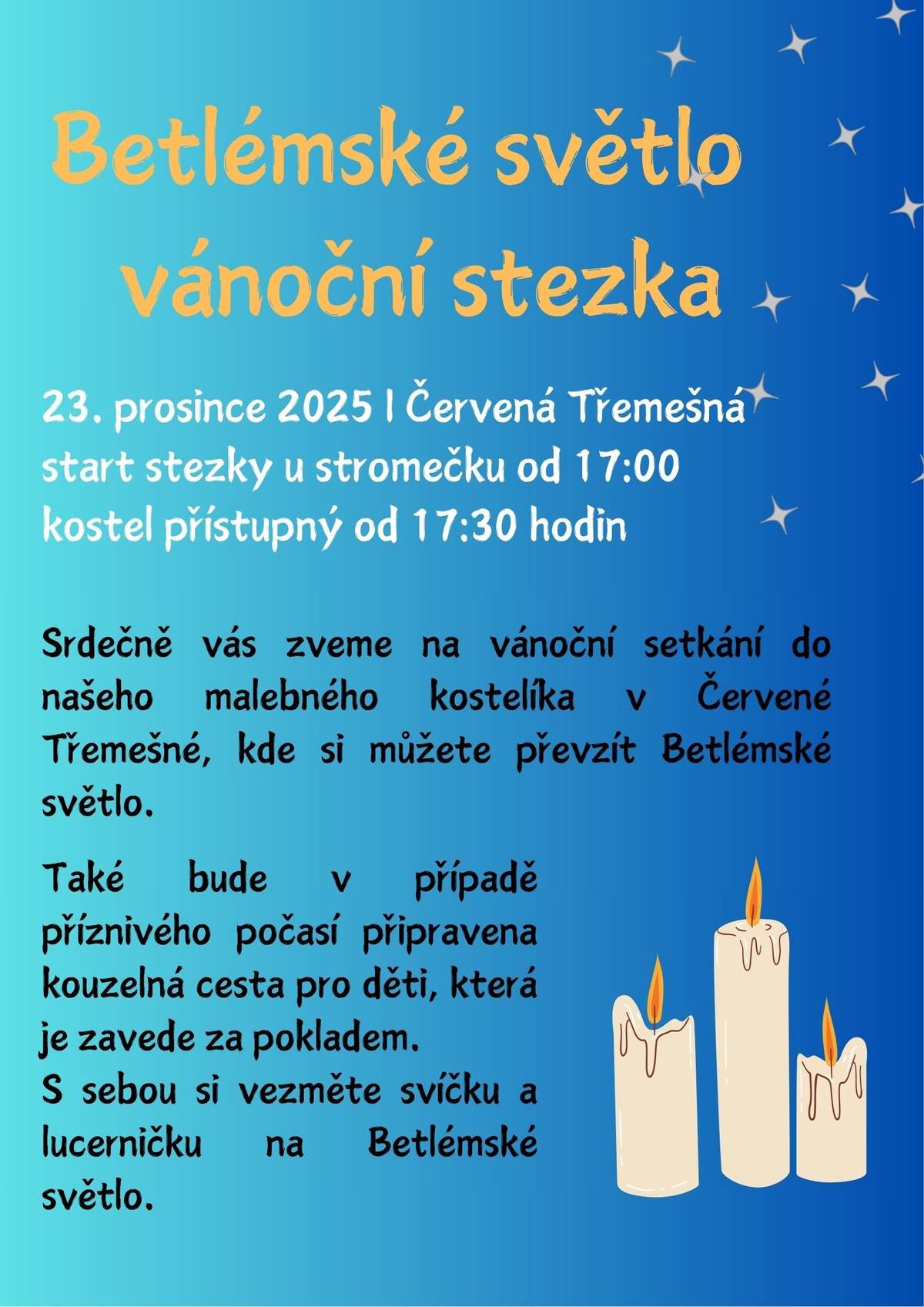 23. 12. 2025 v 17:30 bude v kostele sv. Jakuba Většího a Ondřeje k dispozici Betlémské světlo. Pro děti bude již tradičně připravena vánoční stezka (v případě příznivého počasí) sraz u stromečku v 17:00 hodin.