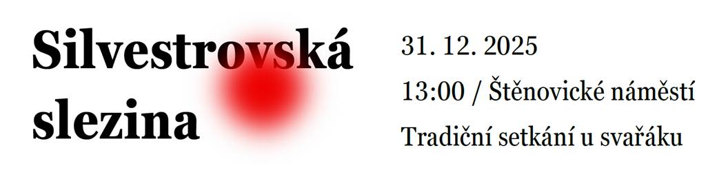 SILVESTROVSKÁ SLEZINA ANEB PŘÁTELSKÉ SETKÁNÍ U SVAŘÁKU NA ŠTĚNOVICKÉM NÁMĚSTÍ OD 13.00 HODIN