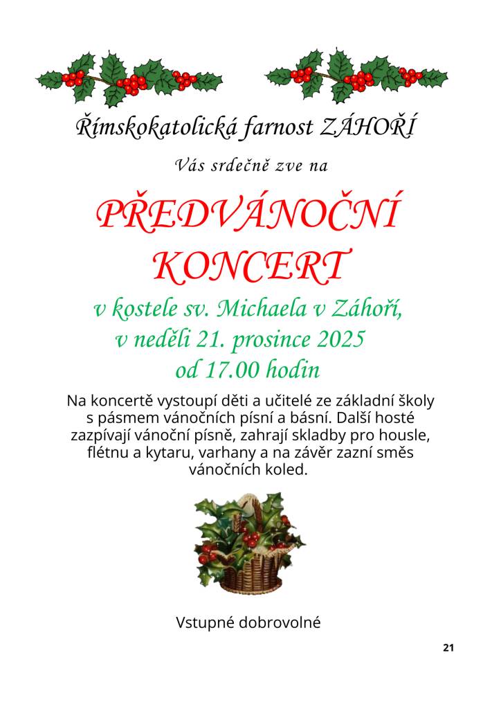 Předvánoční koncert se bude konat v kostele sv. Michaela v Záhoří v neděli 21. prosince 2025 od 17:00 hodin. Na akci vystoupí děti a učitelé ze základní školy s pásmem vánočních písní a básní.
