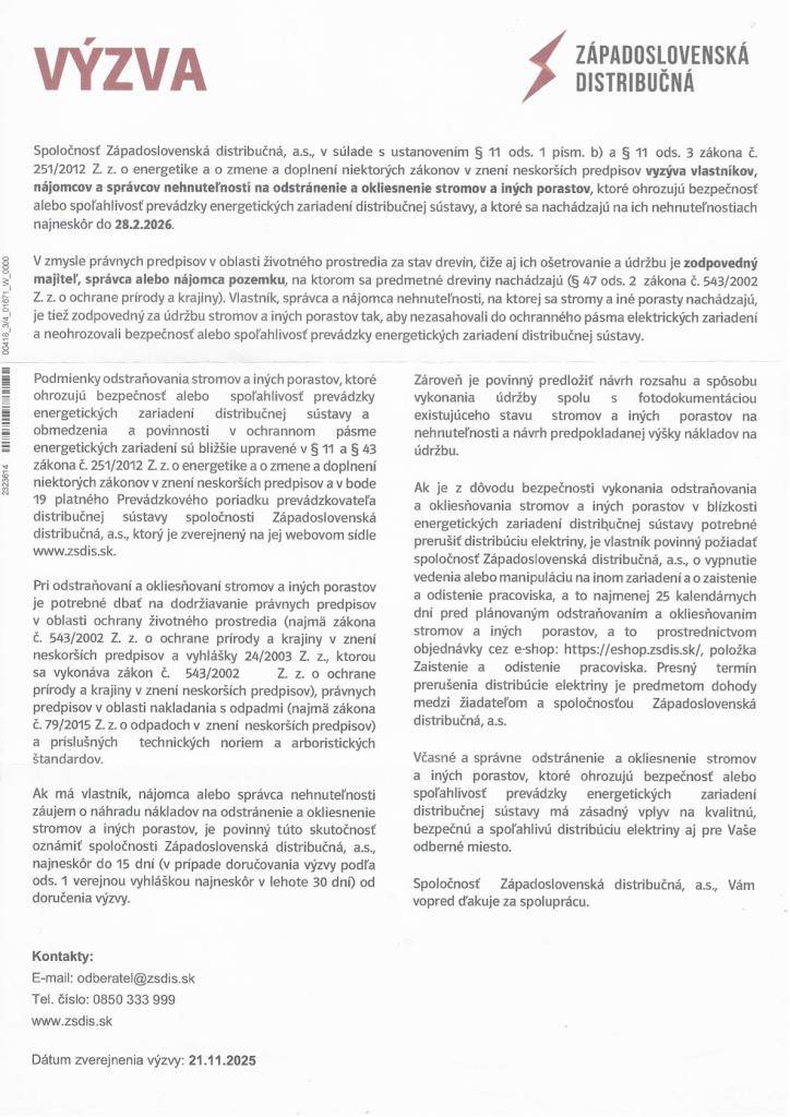 Západoslovenská distribučná, a.s. vyzýva vlastníkov, nájomcov a správcov nehnuteľností na odstránenie a okliesnenie stromov a iných porastov, ktoré ohrozujú bezpečnosť a spoľahlivosť prevádzky distribučnej sústavy.