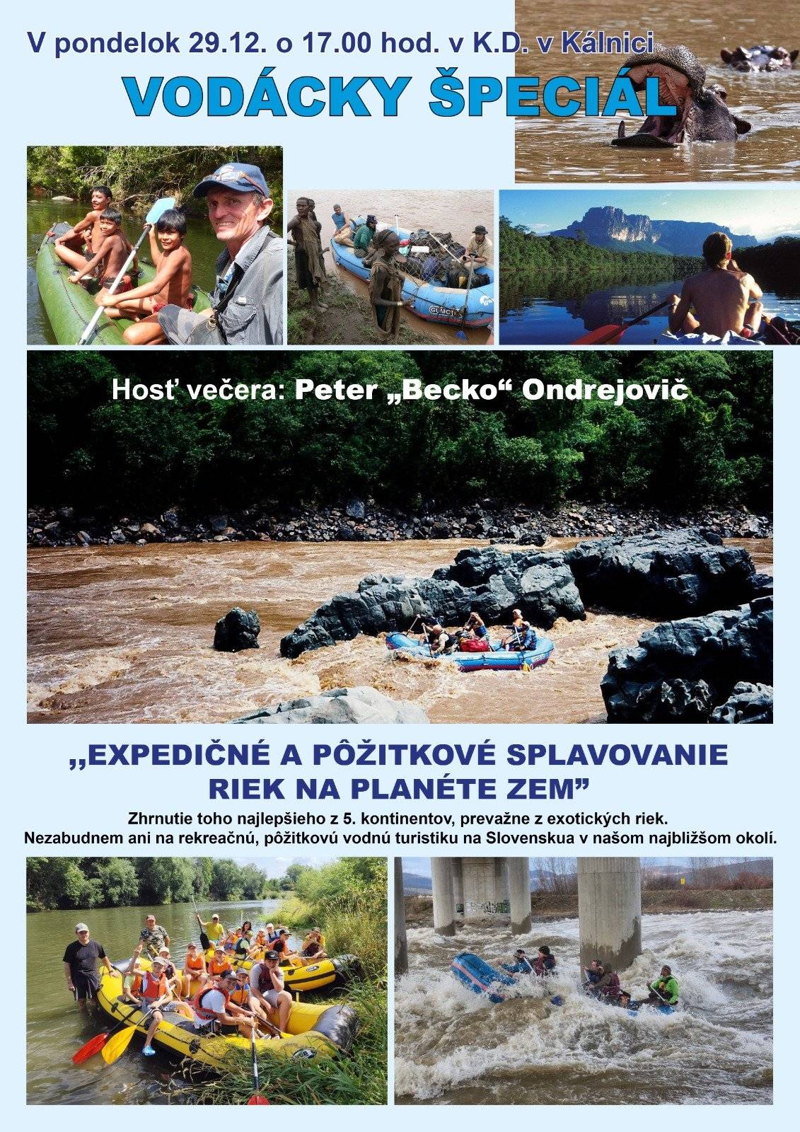 V pondelok 29.12.2025 v Kultúrnom dome Kálnica o 17:00 Vás pozývame na besedu - Expedičné a pôžitkové splavovanie riek na planéte zem. Zhrnutie toho najlepšieho z 5. kontinentov a takisto aj vodná turistika v našom okolí. Teší sa na Vás Peter "Becko" Ondrejovič.
