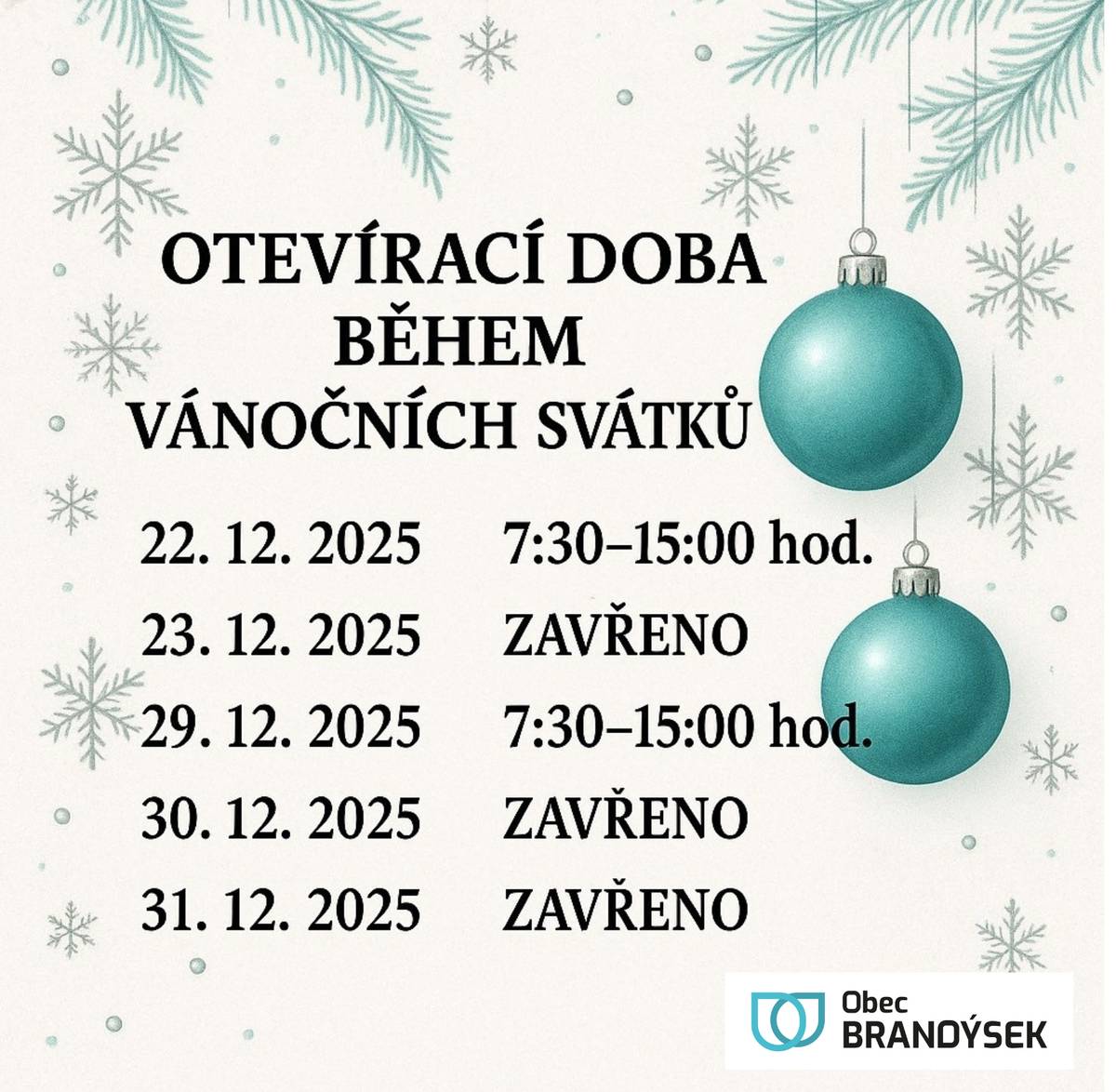 Oznamujeme občanům, že se po dobu vánočních svátků mění úřední hodiny OÚ. Děkujeme za pochopení.