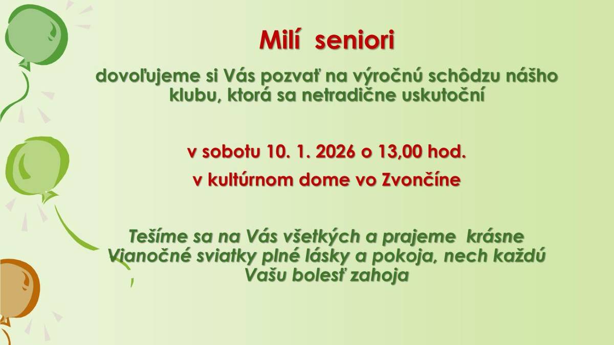 Naši seniori pokračujú aj v novom roku so spoločným stretnutiami. Najbližšie sa uskutoční v sobotu 10.1.2026 v KD vo Zvončíne.
