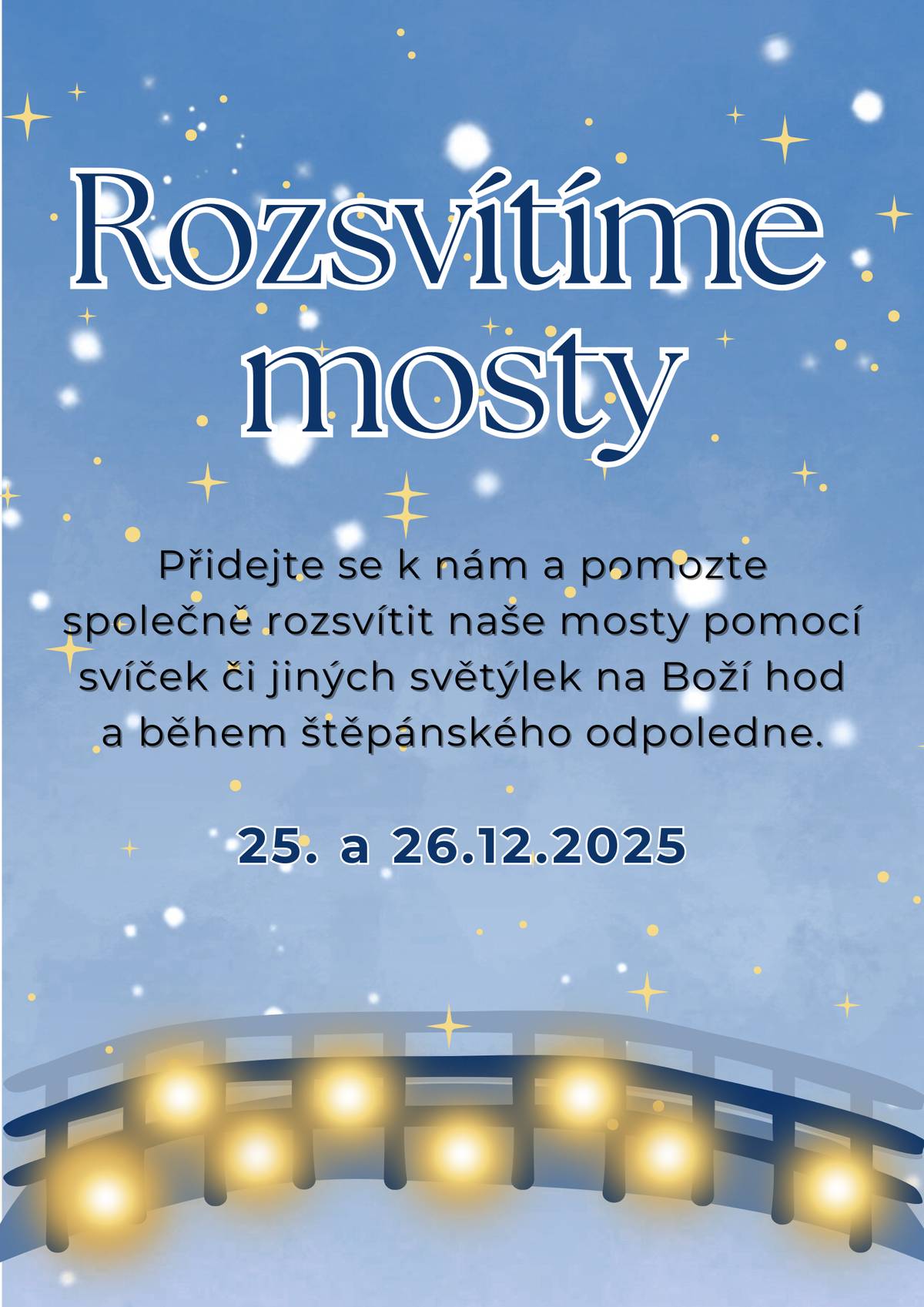 ✨ Rozsvítíme mosty ✨ Přidejte se k nám a pomozte společně rozsvítit naše mosty pomocí svíček nebo jiných světýlek. 🕯️✨ 📅 25. a 26. 12. 2025 📍 Na mostech v obci 🕯️ Boží hod vánoční a štěpánské odpoledne Děkujeme, že budete u toho 💙